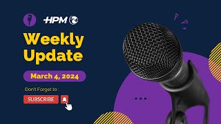 HPM Weekly Update  March 4th 2024 [upl. by Boyden]