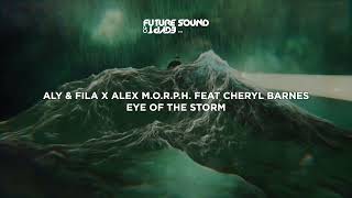 Aly amp Fila X Alex MORPH feat Cheryl Barnes  Eye Of The Storm [upl. by Netta546]