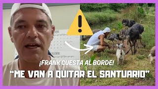 FRANK CUESTA EXPLOTA PORQUE LE QUIEREN QUITAR EL SANTUARIO QUE EL MISMO CREO 😤 [upl. by Swiercz125]