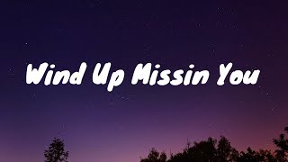 Tucker Wetmore Wind Up Missin You Lyrics [upl. by Attela]