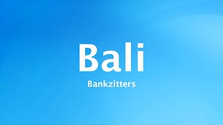 Bankzitters  Bali Lyrics [upl. by Deegan]