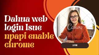 Dahua web login issue npapi enable chrome [upl. by Suneya]