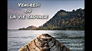 Vendredi ou la vie sauvage Chapitre 3 [upl. by Solotsopa]