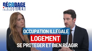 OCCUPATION ILLÉGALE DE LOGEMENT  SE PROTÉGER ET BIEN RÉAGIR [upl. by Siul810]