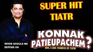 Konnak Patiepachem  Konkani Tiatr  Francis de Tuem  Plz do NOT DOWNLOAD SUBSCRIBE LIKE SHARE [upl. by Niala630]