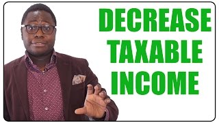 How to Decrease Your Taxable Income [upl. by Htrap]