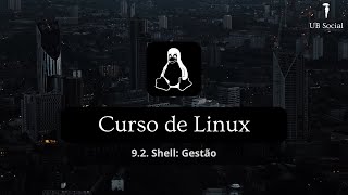 Curso de Linux 92Shell Gestão [upl. by Galateah590]