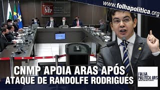 CNMP aprova por unanimidade moção de apoio a Aras após ataques de Randolfe Rodrigues [upl. by Sibeal]