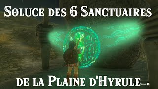 ZELDA Tears of the Kingdom  Soluce des 6 Sanctuaires de la Plaine dHyrule [upl. by Gaultiero171]