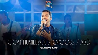 Gustavo Lins  Com Humildade  Opções  Alô DVD Pra Ser Feliz  Ao Vivo [upl. by Daugherty]