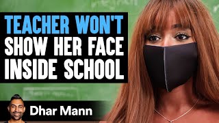 TEACHER WONT Show HER FACE Inside SCHOOL  Dhar Mann Studios [upl. by Zondra]