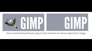 Gimp 21020 How to Install Resynthesizer Plugin use heal selection to remove Object from Image [upl. by Okechuku]