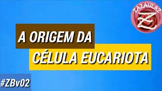 A ORIGEM DA CÉLULA EUCARIOTA E A CÉLULA EUCARIOTA [upl. by Auqkinahs]