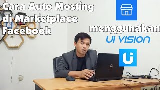 ✅Auto Posting Jualan di marketplace facebook dengan Ui vision chrome  CARA BUAT [upl. by Kennett]