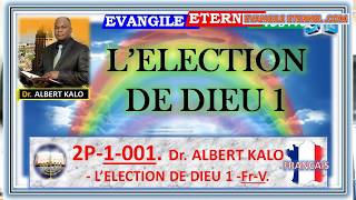 2P1001VF Dr ALBERT KALO KABUNDA  LElection de Dieu Evangile Eternelcom [upl. by Sharos731]