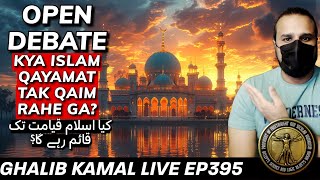 Kya Islam Qayamat tak rahe ga Ghalib Kamal Live Ep395 [upl. by Ttereve]