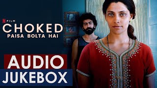 Choked Paisa Bolta Hai Audio Song Jukebox OST  Anurag Kashyap  Rachita Arora  Nucleya  Netflix [upl. by Carmon]