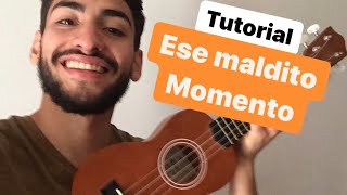 Como tocar ESE MALDITO MOMENTO de NO TE VA GUSTAR en UKELELE  TUTORIAL ese maldito momento NTVG [upl. by Ettevets132]