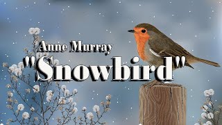 Snowbird  With Lyrics  Anne Murray [upl. by Esilrac]