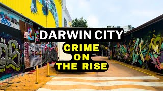 Darwin Too Far GONE CRIME Increasing EVERY Year Australias DANGEROUS CITY Australia Locations [upl. by Lombardi]