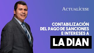 Tratamiento contable del pago de sanciones e intereses a la Dian [upl. by Linzy]