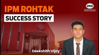 IPM Rohtak Success Story ft Deekshith Vijay [upl. by Rebbecca]