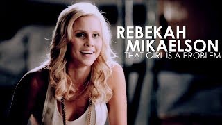 Rebekah Mikaelson  That Girl Is A Problem [upl. by Mervin]