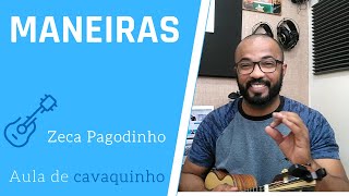 MANEIRAS  ZECA PAGODINHO  AULA DE CAVAQUINHO [upl. by Oleusnoc104]