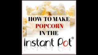 HOW TO MAKE POPCORN IN THE INSTANT POT 🍿 [upl. by Uttasta]