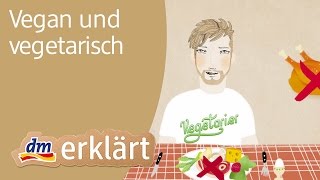 dm erklärt Vegetarier amp Veganer – Was bedeutet es sich vegetarisch und vegan zu ernähren [upl. by Fields529]