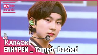 🎤 ENHYPEN  TamedDashed KARAOKE 🎤 [upl. by Ahsyak]