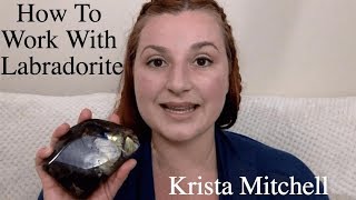 How To Work With Crystals Labradorite [upl. by Abigale]