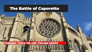 Unveiling the Battle of Caporetto Turning Tides on the Italian Front [upl. by Maleeny]