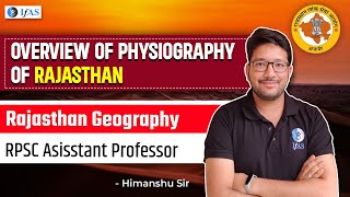 Overview of Physiography of Rajasthan RPSC Assistant Professor  Rajasthan Geography [upl. by Yuille]