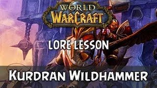 World of Warcraft lore lesson 94 Kurdran Wildhammer [upl. by Yekcor]