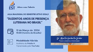 Duzentos Anos de Presença Luterana no Brasil  Aula Inaugural com Dr Martin Norberto Dreher [upl. by Adnerad]