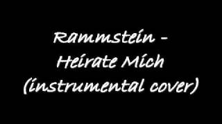 Rammstein  Heirate Mich Instrumental Cover [upl. by Adelbert]