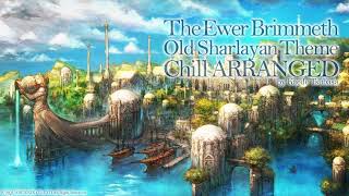 Old Sharlayan Theme The Ewer Brimmeth Chill Arranged [upl. by Einahets681]