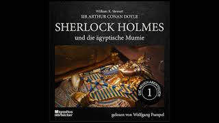 Die neuen Abenteuer  Folge 1 Sherlock Holmes und die ägyptische Mumie Hörbuch  Wolfgang Pampel [upl. by Kreager]