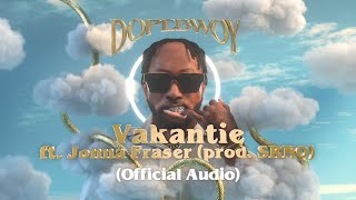 Dopebwoy ft Jonna Fraser  Vakantie Prod SRNO Official Audio [upl. by Adaminah161]