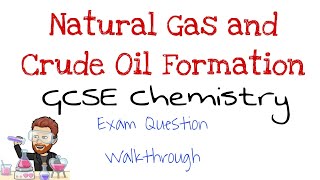 Crude Oil amp Natural Gas Formation  Exam Question Walkthrough  GCSE Chemistry  Combined Science [upl. by Noonberg]