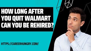 How Long After You Quit Walmart Can You Be Rehired [upl. by Sivat726]