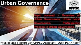 Urban Governance  L38  uppsc assistant town planner atp townplanner uppsc [upl. by Marybella403]