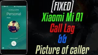 FIXED Mi A1 Lag While Calling And Caller ID Photo Disappear  Bansi Patel [upl. by Vinna]