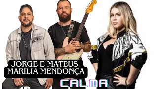 Jorge e Mateus feat Marília Mendonça Calma [upl. by Akilam606]