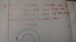 Two concentric circles are of length 5cm and 3cm Find the length of the chord of larger circle [upl. by Tansy]