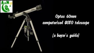 Optus 60mm computerised GOTO telescope  a buyers guide [upl. by Eleinad281]