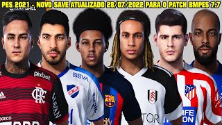 PES 2021  NOVO SAVE ATUALIZADO 28072022 PARA O PATCH BMPES 77  MERCADO DA BOLA NACIONALEUROPEU [upl. by Ditmore]