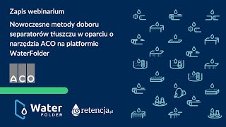 Nowoczesne metody doboru separatorów tłuszczu w oparciu o narzędzia ACO na platformie WaterFolder [upl. by Doehne]