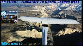 Airfoil Labs Cessna 172 NG Digital IFR From Flagstaff to Grand Canyon West Airport XP 12 [upl. by Allemap]